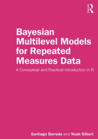 Front Cover of Santiago Barreda and Noah Silbert's 2023 Book Titled "Bayesian Multilevel Models for Repeated Measures Data: A Conceptual and Practical Introduction in R"